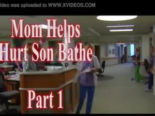 Mom Helps Hurt Son Bathe part one